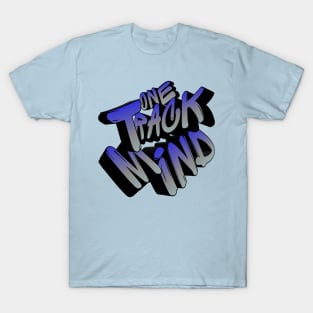 One track mind T-Shirt